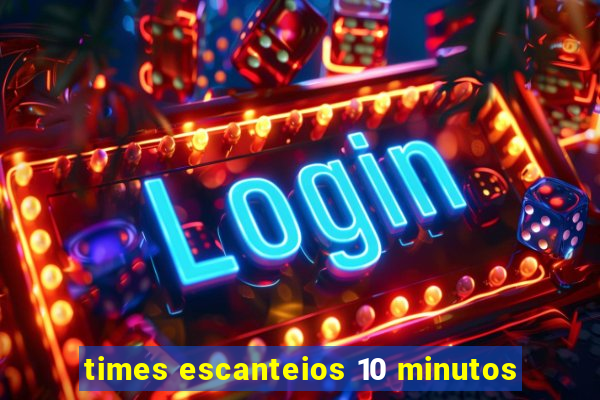 times escanteios 10 minutos